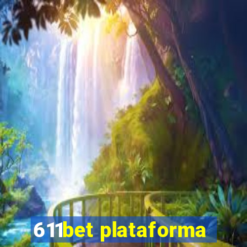 611bet plataforma